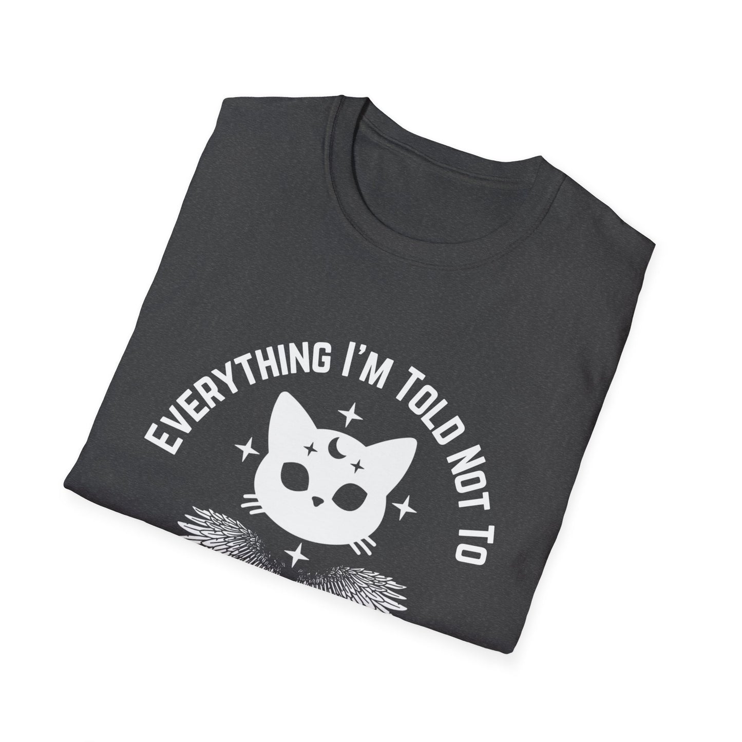 Everything I’m Told Not To Cat Crow Unisex SoftStyle T-Shirt